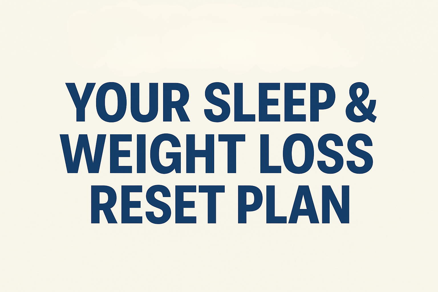Try This: Your Sleep & Weight Loss Reset Plan
